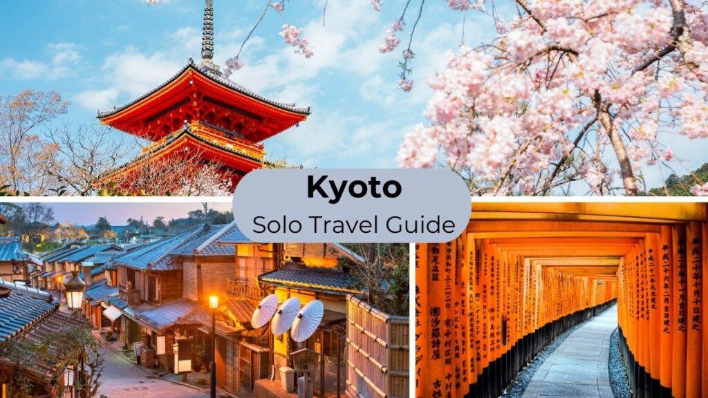Kyoto Solo Travel Guide: Safety, Budget, Best Things to Do